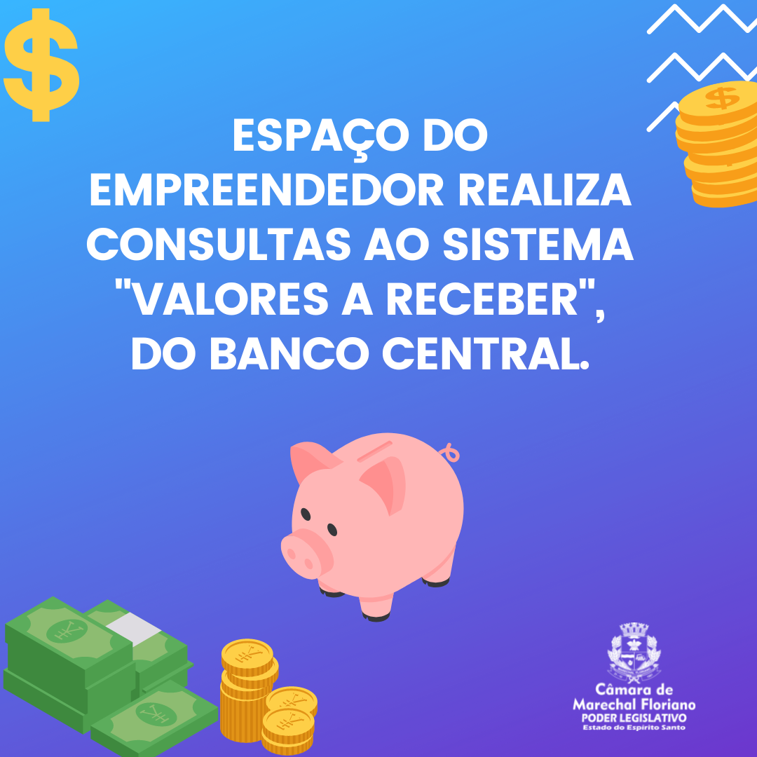 Espaço do Empreendedor faz consultas ao Sistema “Valores a receber” do Banco Central